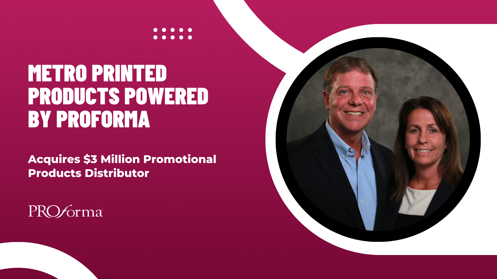 Metro Printed Products powered by Proforma Acquires 3 million distributor